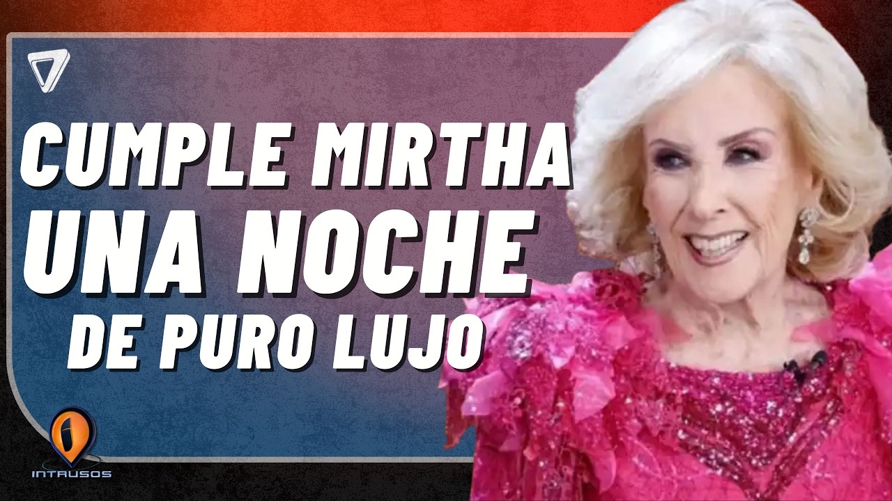 🎂 El cumpleaños 99 de Mirtha Legrand: una noche de PURO lujo