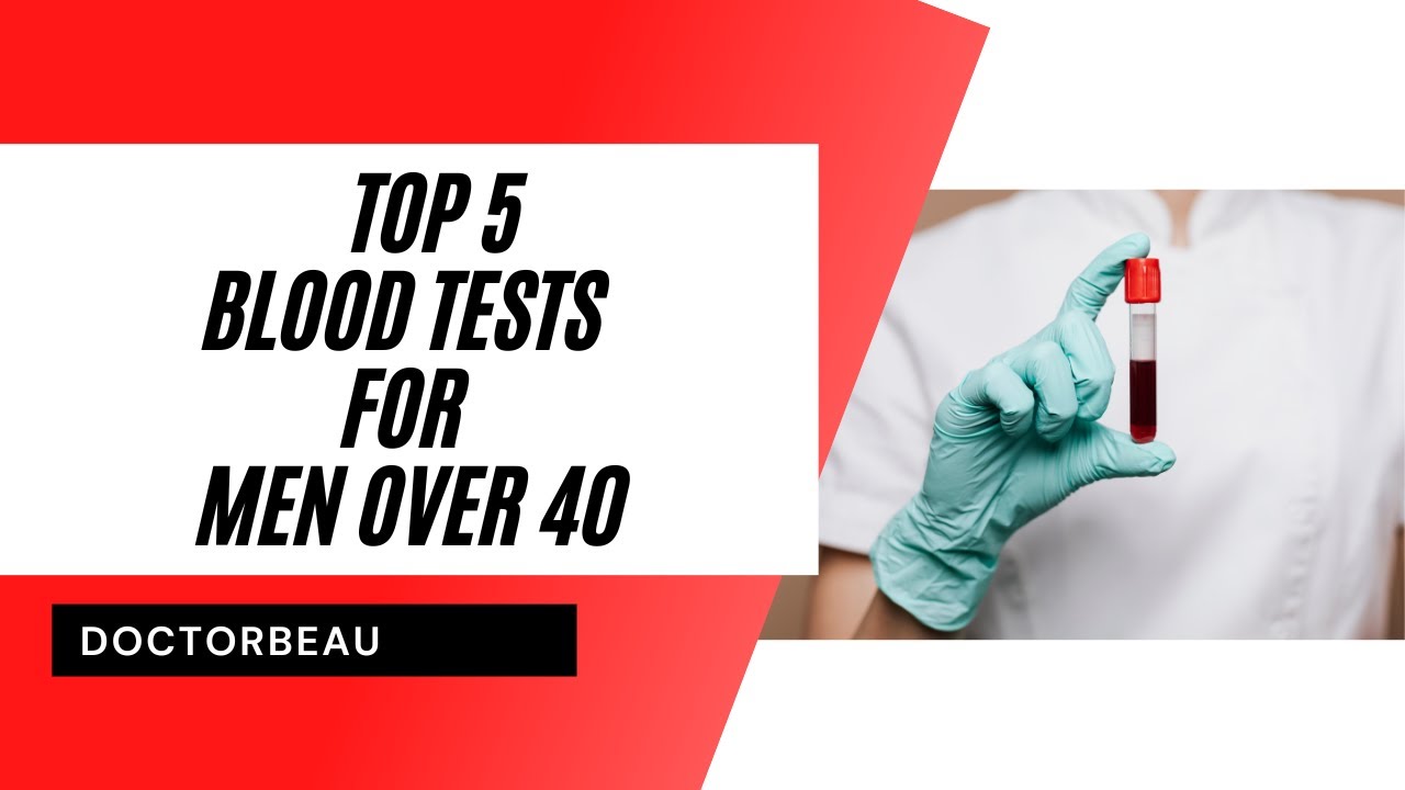 Top 5 Blood Tests for Men Over 40!