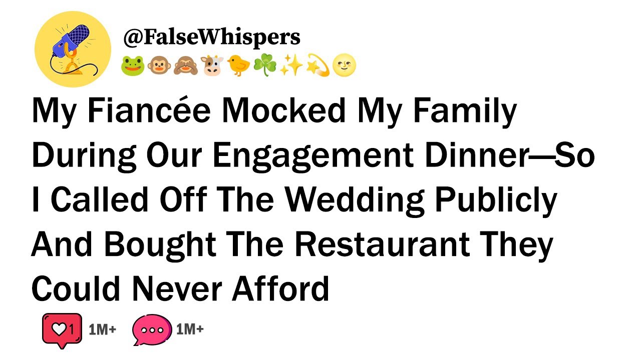 My Fiancée Mocked My Family During Our Engagement Dinner—So I Called Off The Wedding Publicly...