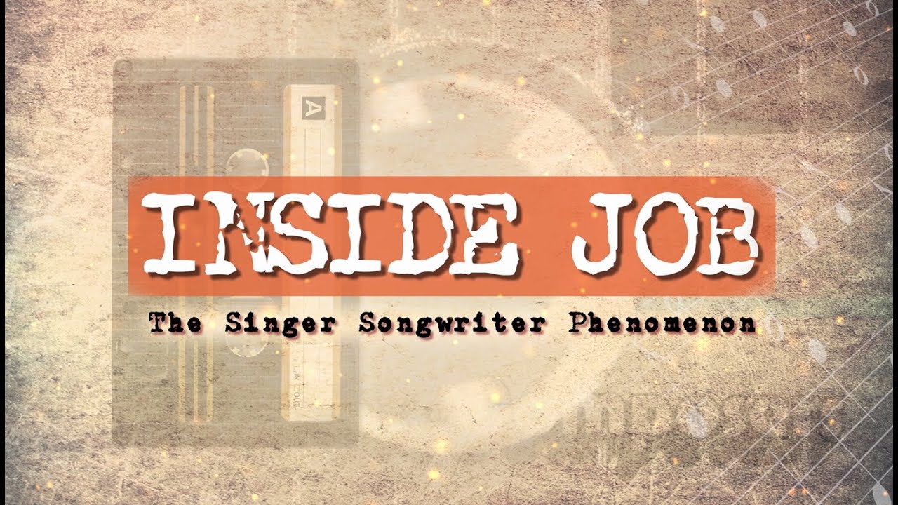 Inside Job - The Singer Songwriter Phenomenon