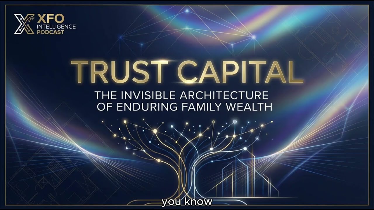 Trust Capital: The Invisible Architecture Of Enduring Family Wealth 