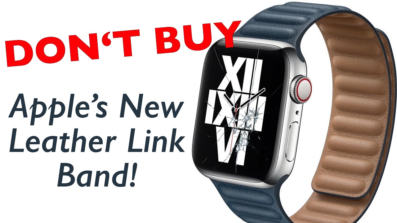 Don&rsquo;t Buy Apple&rsquo;s New Leather Link Band!