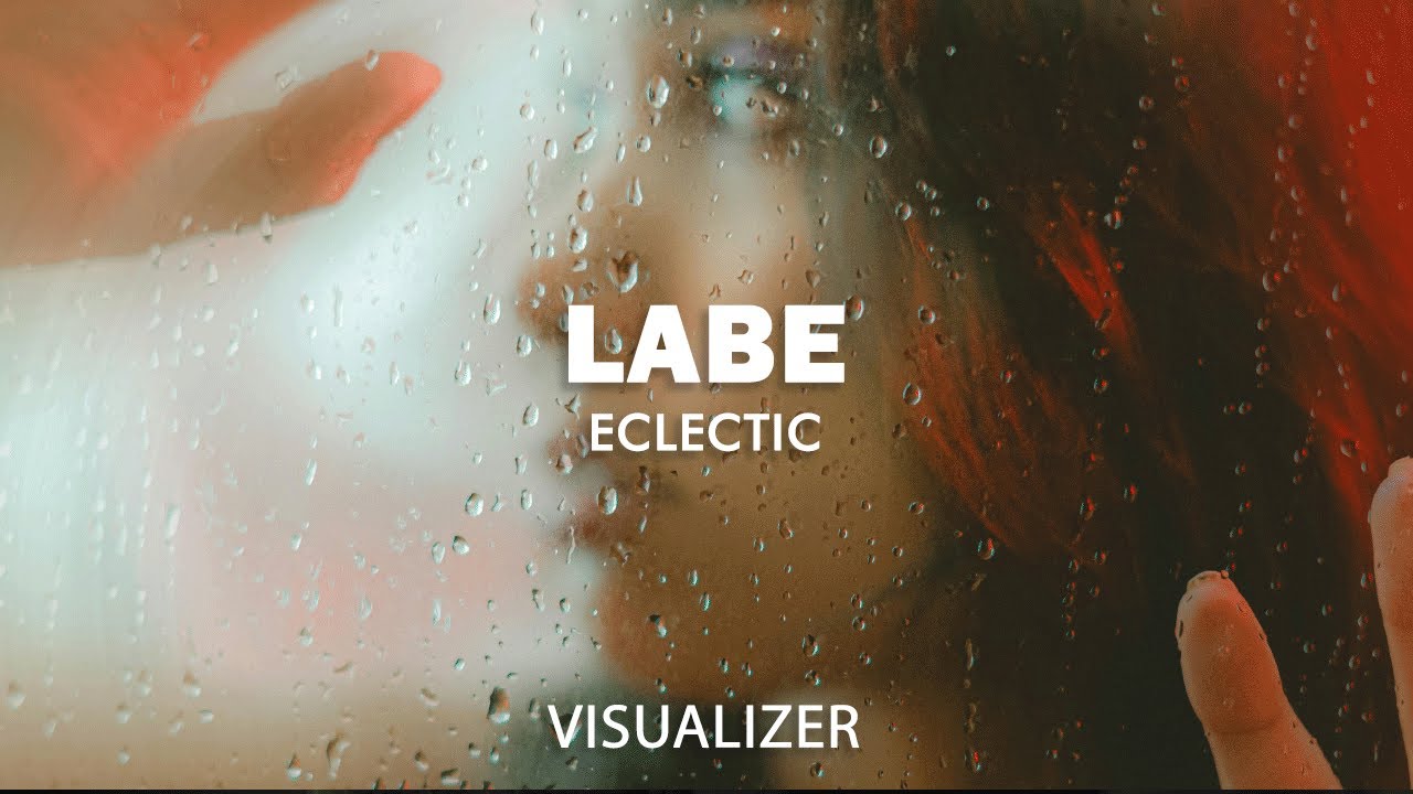 Eclectic - Labe (Visualizer)