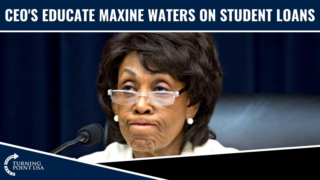 Banking CEO's Educate Maxine Waters On Student Loans