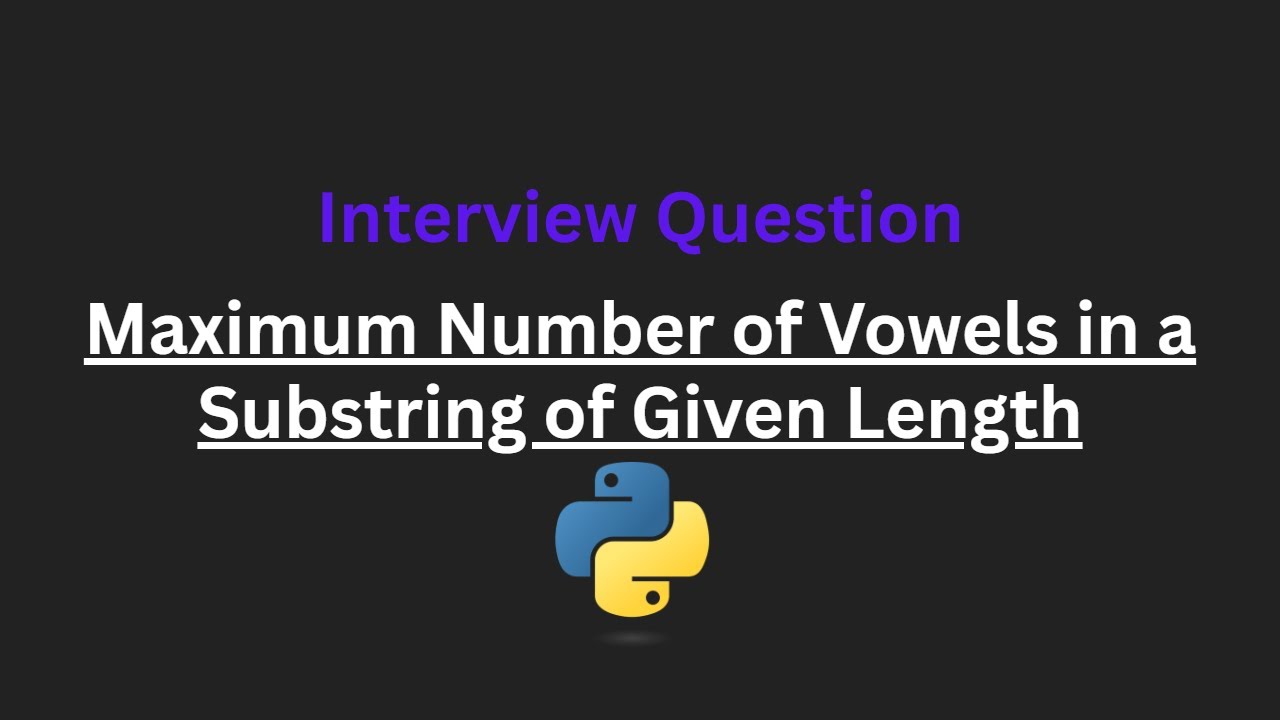 Maximum Number of Vowels in a Substring of Given Length - Leetcode 1456 - Python