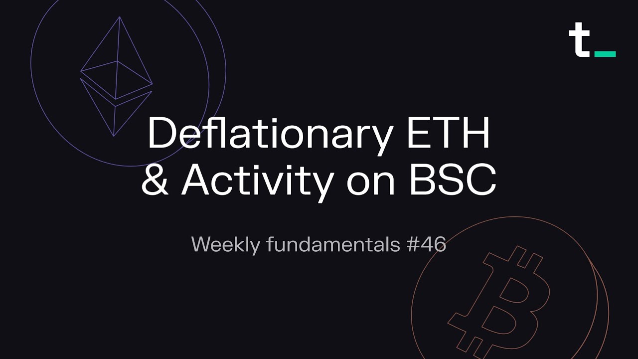 Deflationary ETH, User Activity on Binance Smart Chain, and NFT Volume | Weekly Fundamentals #46