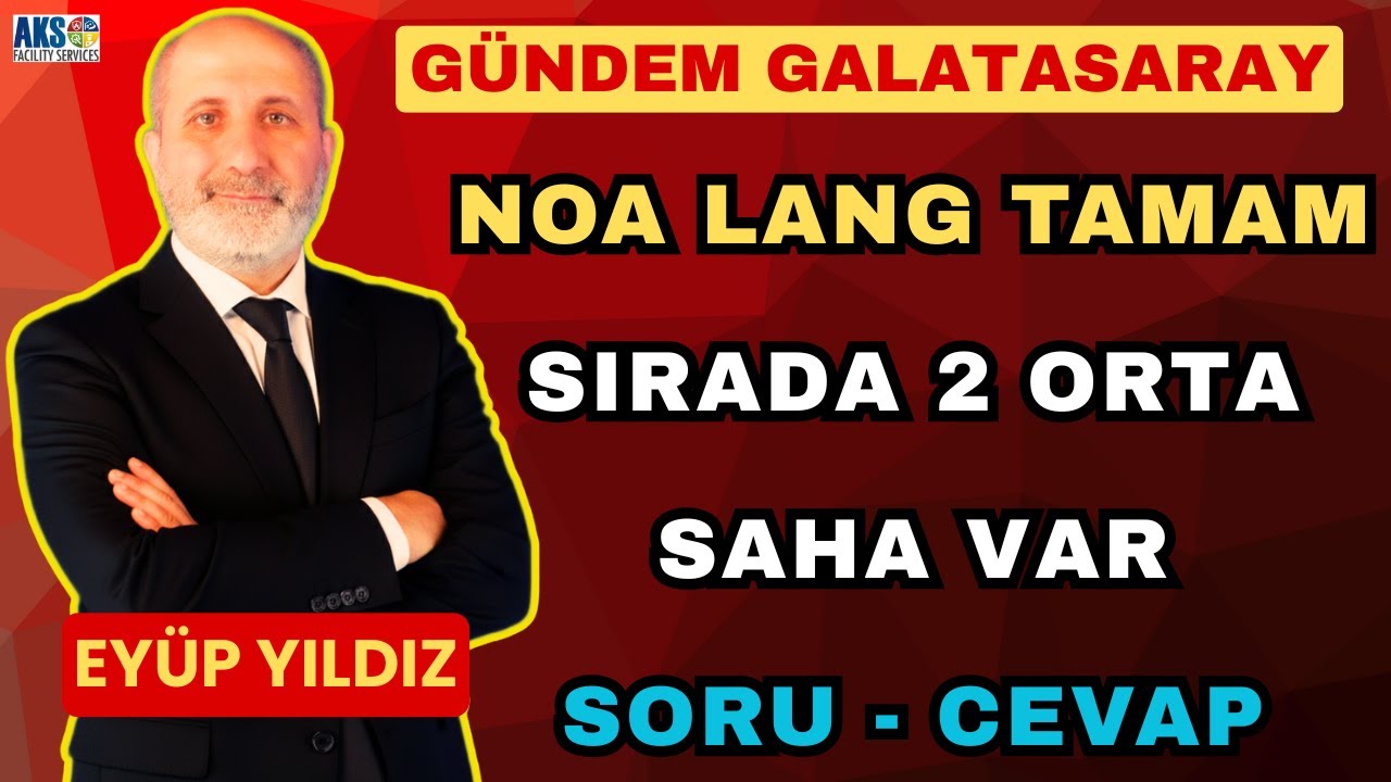 GALATASARAY NOA LANG'İ BİTİRDİ | ORTA SAHAYA 2 TRANSFER GELİYOR | CİMBOM SAĞ BEK Mİ STOPER Mİ ALACAK