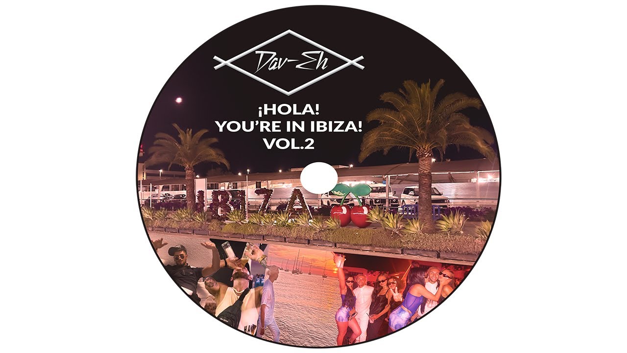 Dav-Eh - ¡HOLA! YOU’RE IN IBIZA! Vol.2 (Sweet & Spicy House DJ Mix)
