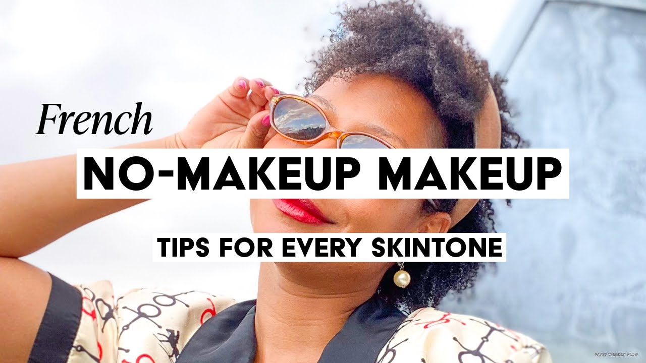 Get the Perfect French Chic No-makeup Makeup Look