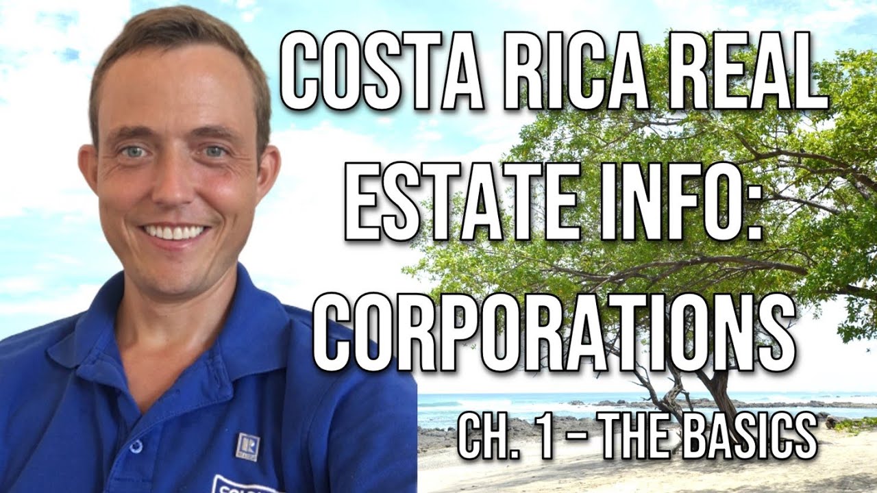 Costa Rica Real Estate Info #8.1 - Corporations Ch. 1 - The Basics