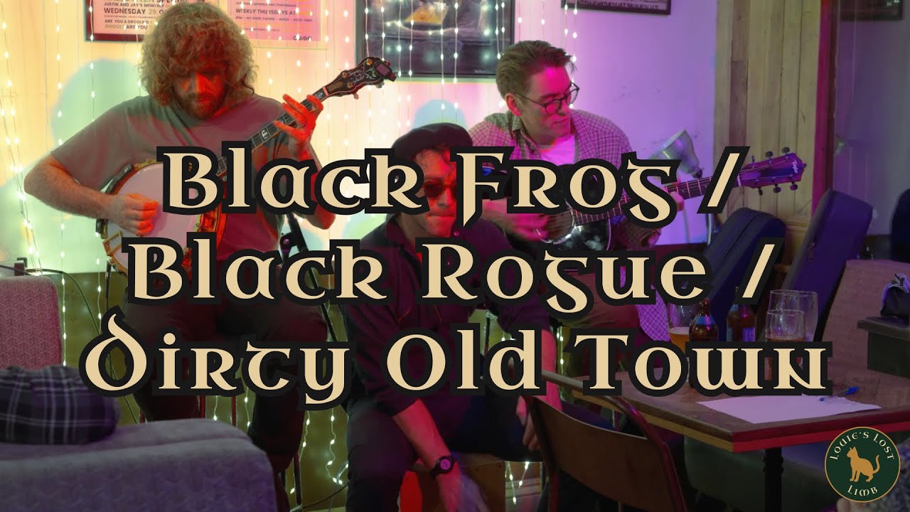 The Black Frog / The Black Rogue / Dirty Old Town - Louie's Lost Limb