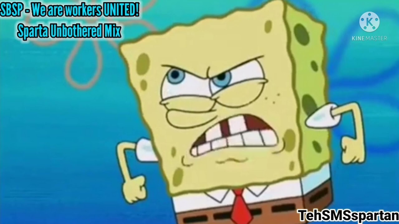Spongebob - We are workers united! Sparta Unbothered mix