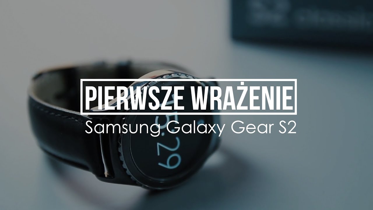 Pierwsze wrażenie: Samsung Galaxy Gear S2