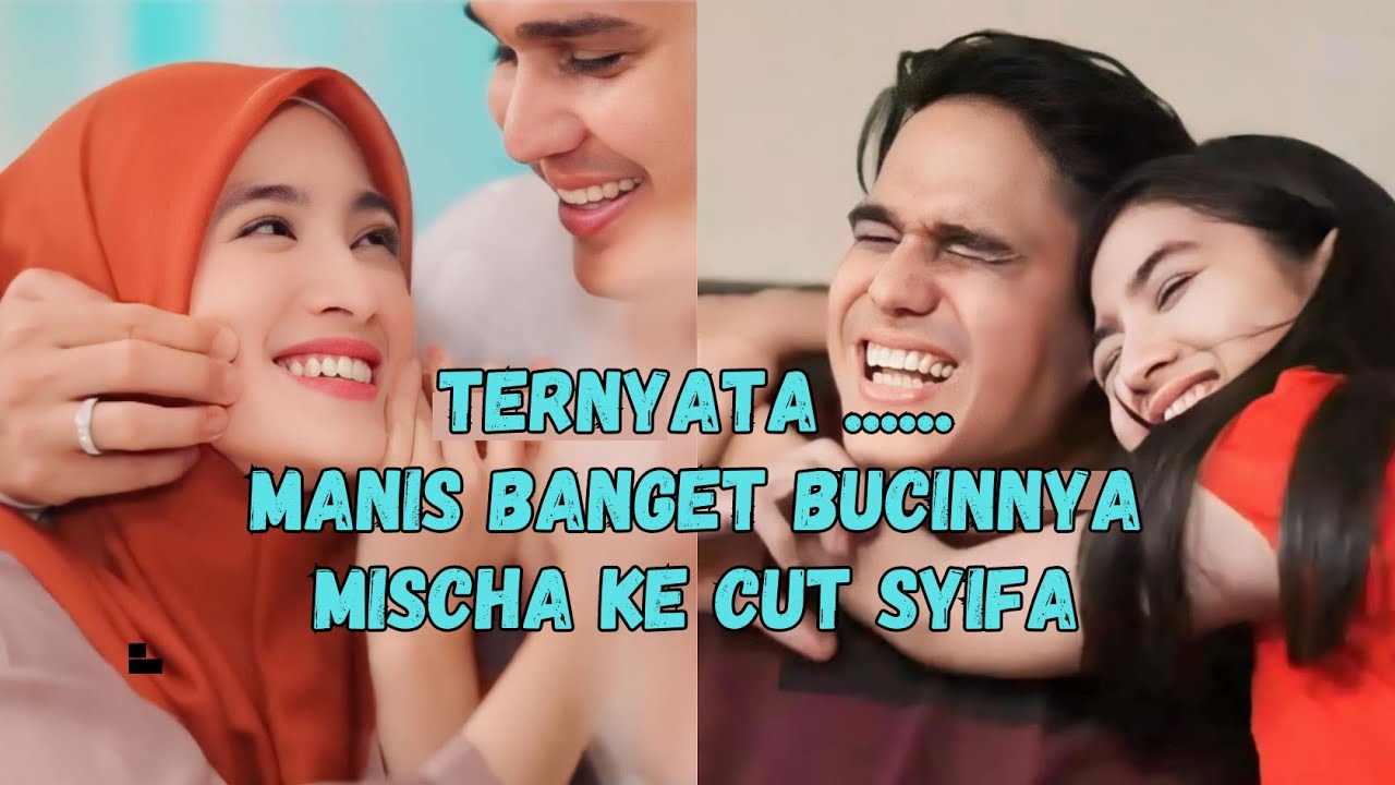 VIRAL BANGET... TERNYATA MISCHA SEBUCIN ITU KE CUT SYIFA