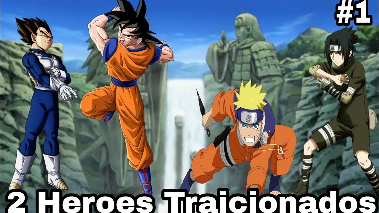 ¿Que hubiera pasado si Goku y Naruto eran traicionados por sus amigos? Parte 1