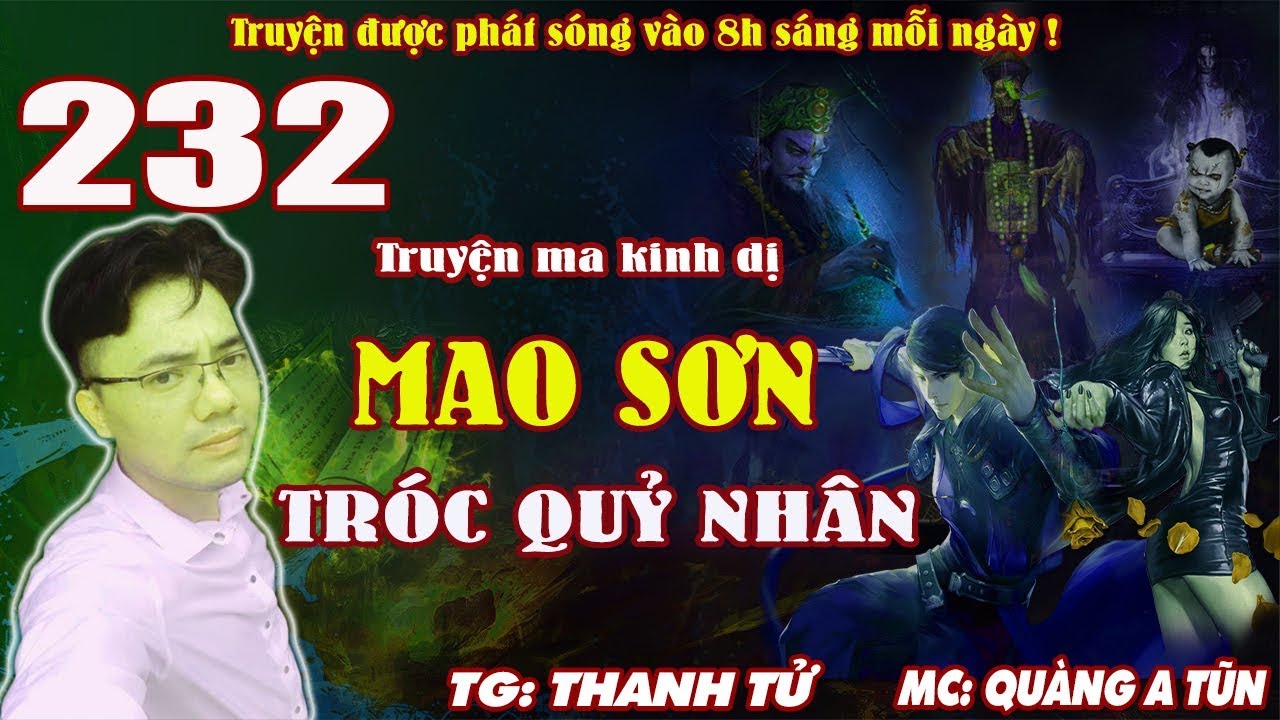 Truyện ma pháp sư - Mao Sơn tróc quỷ nhân [ Tập 232 ] Nguồn gốc của tôn giáo thần bí - Quàng A Tũn
