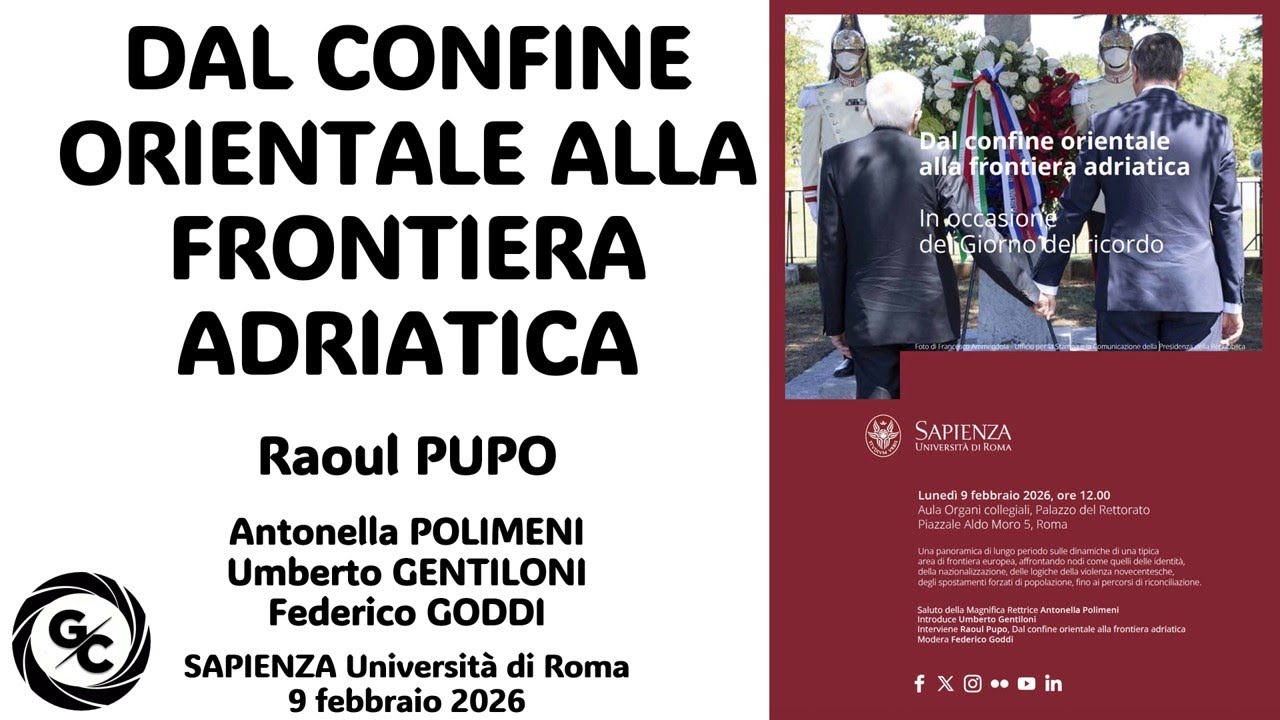 DAL CONFINE ORIENTALE ALLA FRONTIERA ADRIATICA lectio magistralis di Raoul PUPO 9 febbraio 2026 Roma
