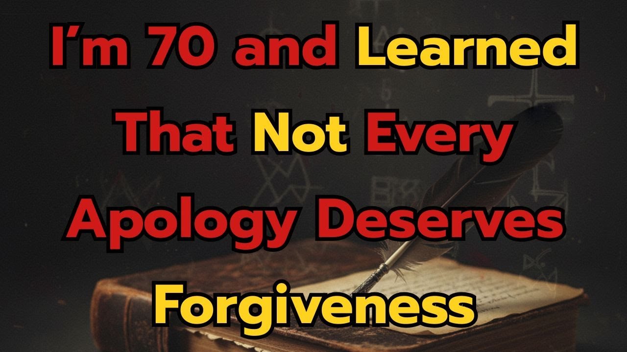 I’m 70 and Learned That Not Every Apology Deserves Forgiveness