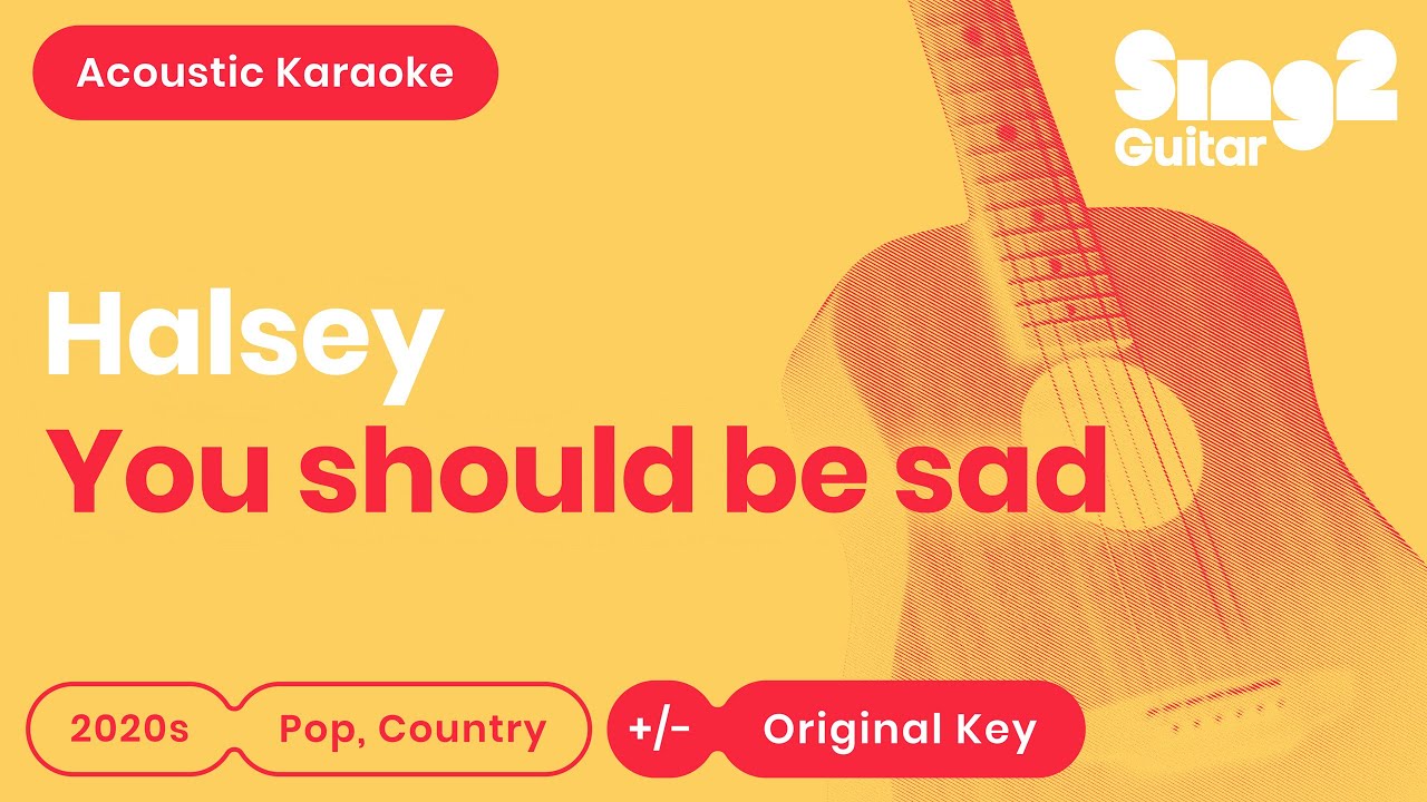 Halsey - You should be sad (Acoustic Karaoke)