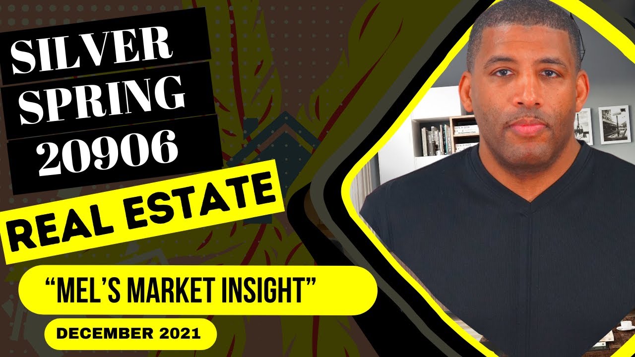 Silver Spring 20906 - Mel's December Real Estate Market Insight 2021
