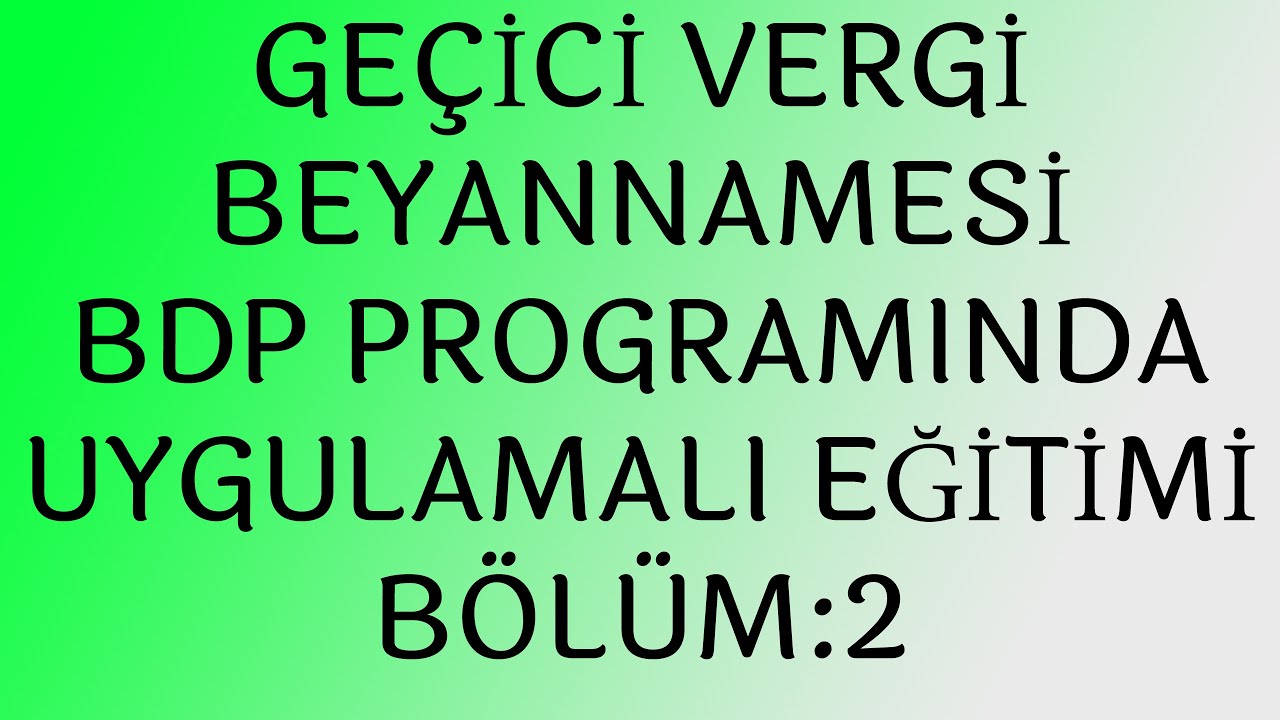 GEÇİCİ VERGİ BEYANNAMESİ BÖLÜM 2 UYGULAMALI EĞİTİMİ, KAÇIRMAYIN MUTLAKA İZLEYİN !!