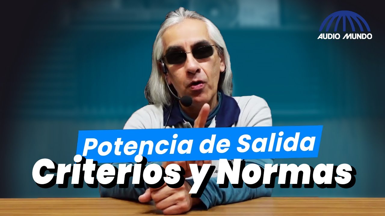 Conceptos Audio y Video: Criterios y normas en potencia de salida Parte 1