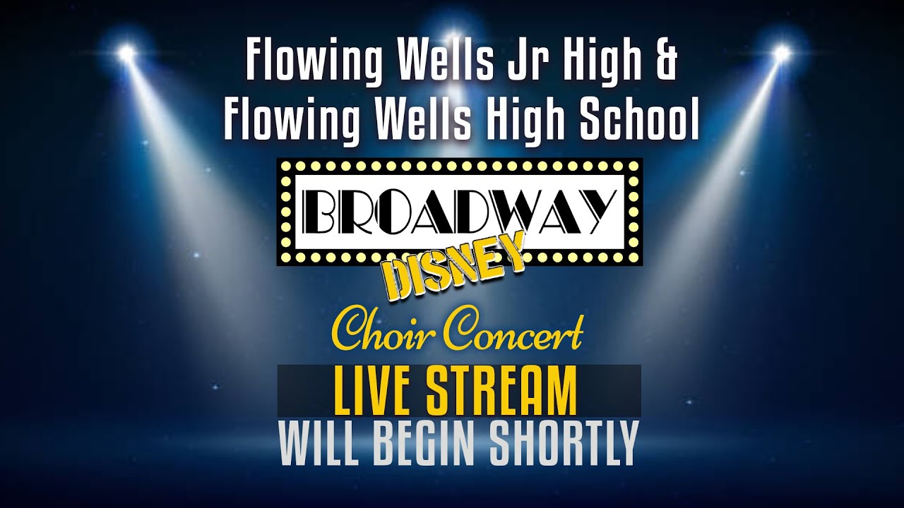 Flowing Wells High School CHOIR - BROADWAY DISNEY CONCERT 2022