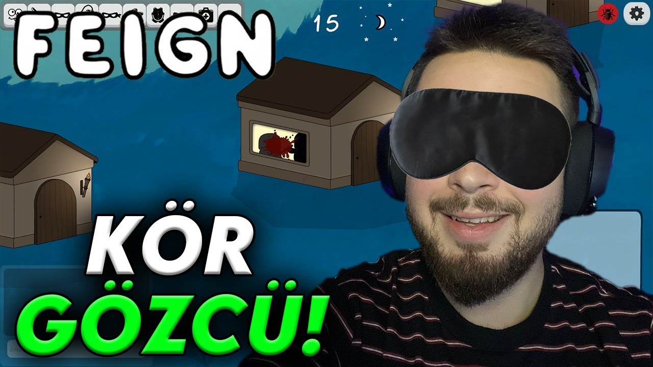 KÖR GÖZCÜ! | Feign