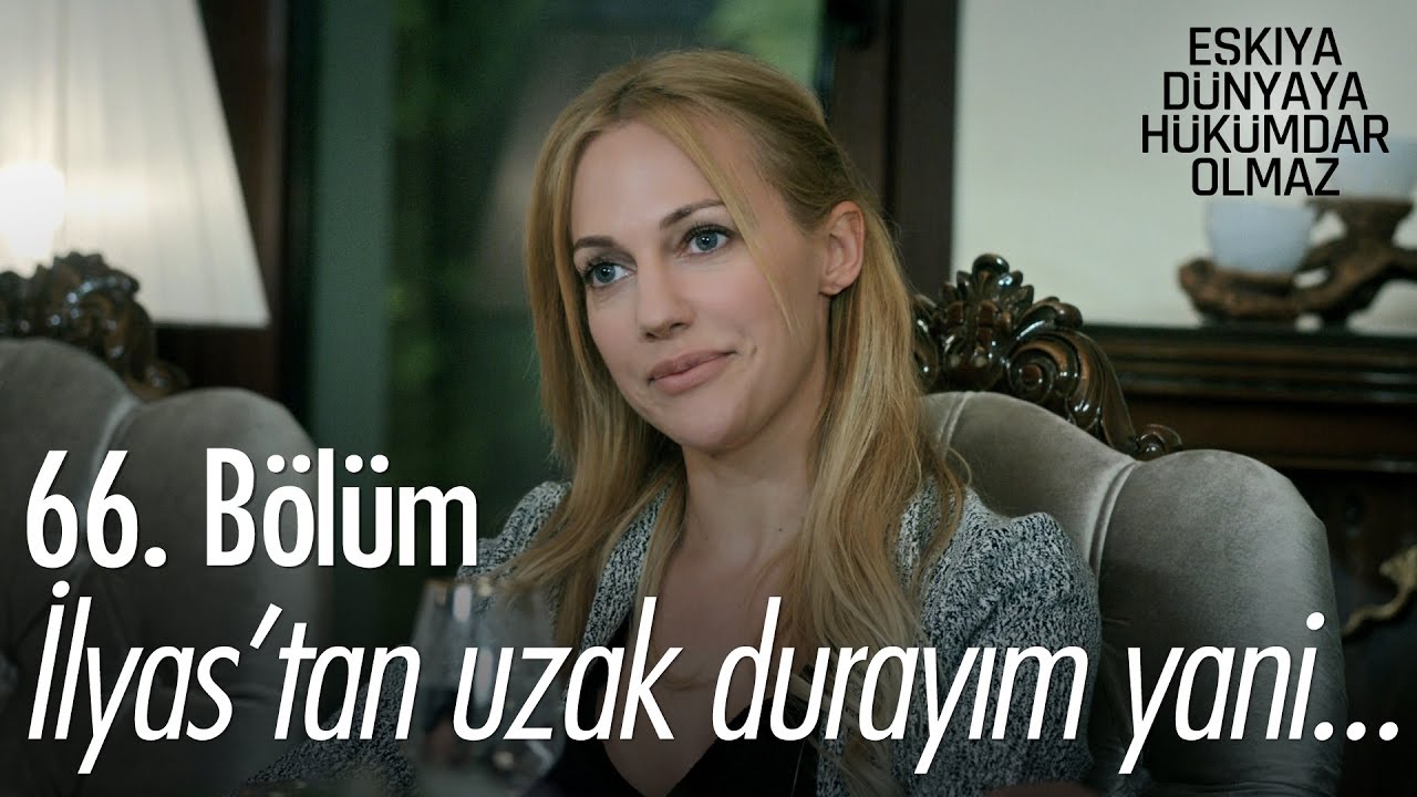 İlyas'tan uzak durayım yani... - Eşkıya Dünyaya Hükümdar Olmaz 66. Bölüm - atv
