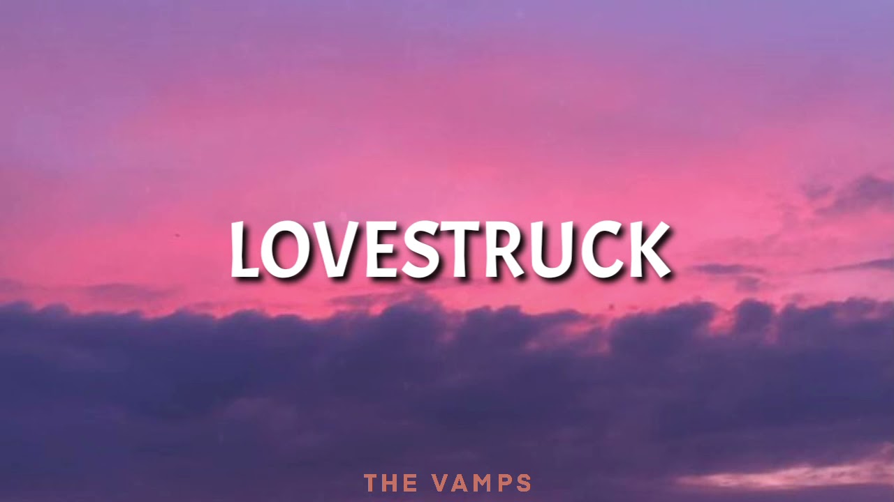 Lovestruck – The Vamps (Lyrics)