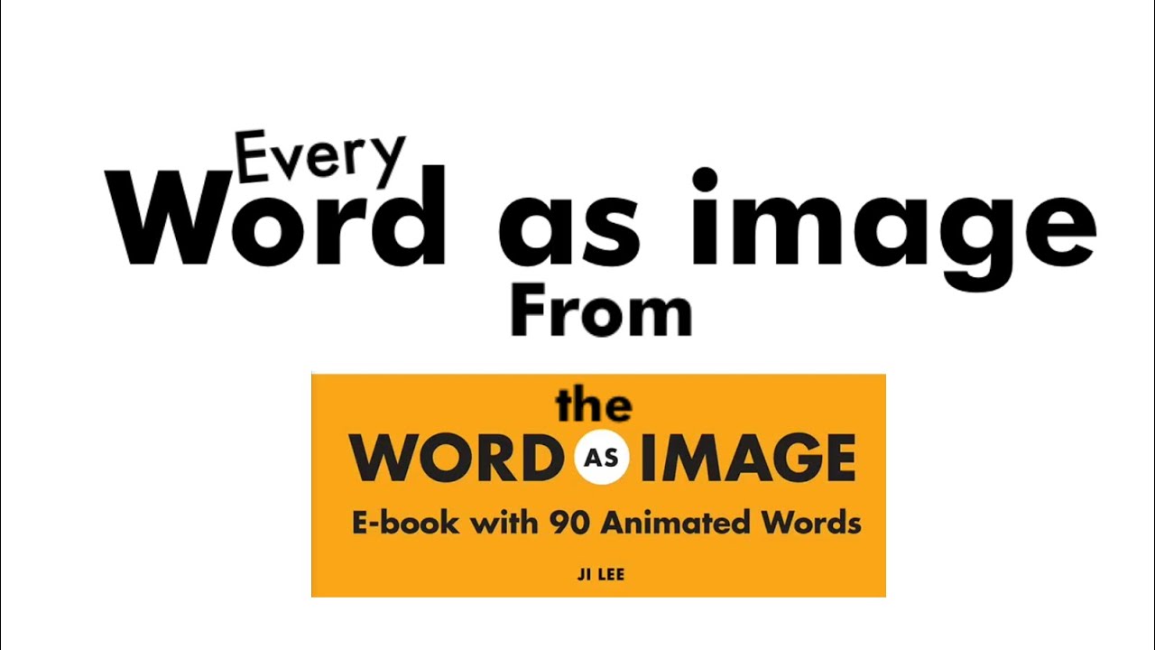 Every Word as image from the word as image from E-book with 90 Animated Words (my version)