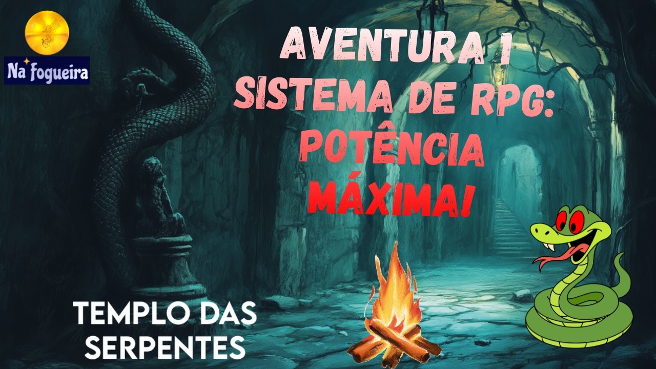 Templo das Serpentes (Aventura 1) - Sistema de RPG Potência Máxima! | Na Fogueira RPG