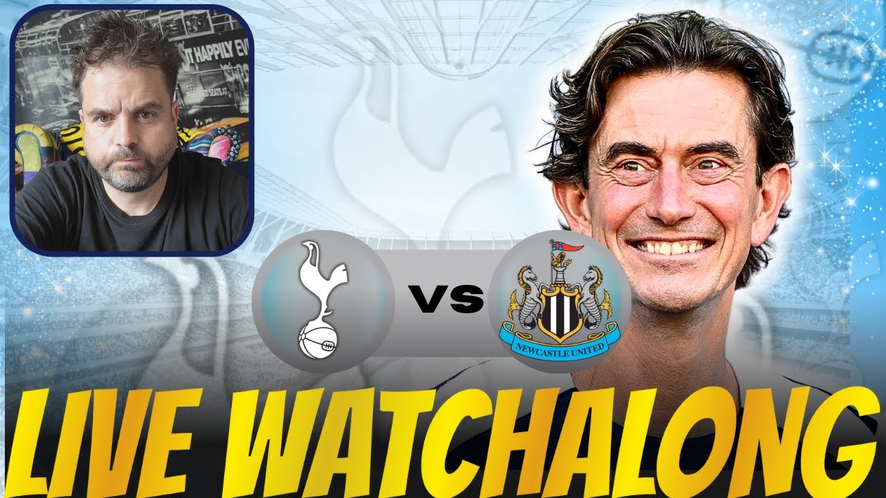 Tottenham vs Newcastle Live Watchalong! A MASSIVE GAME