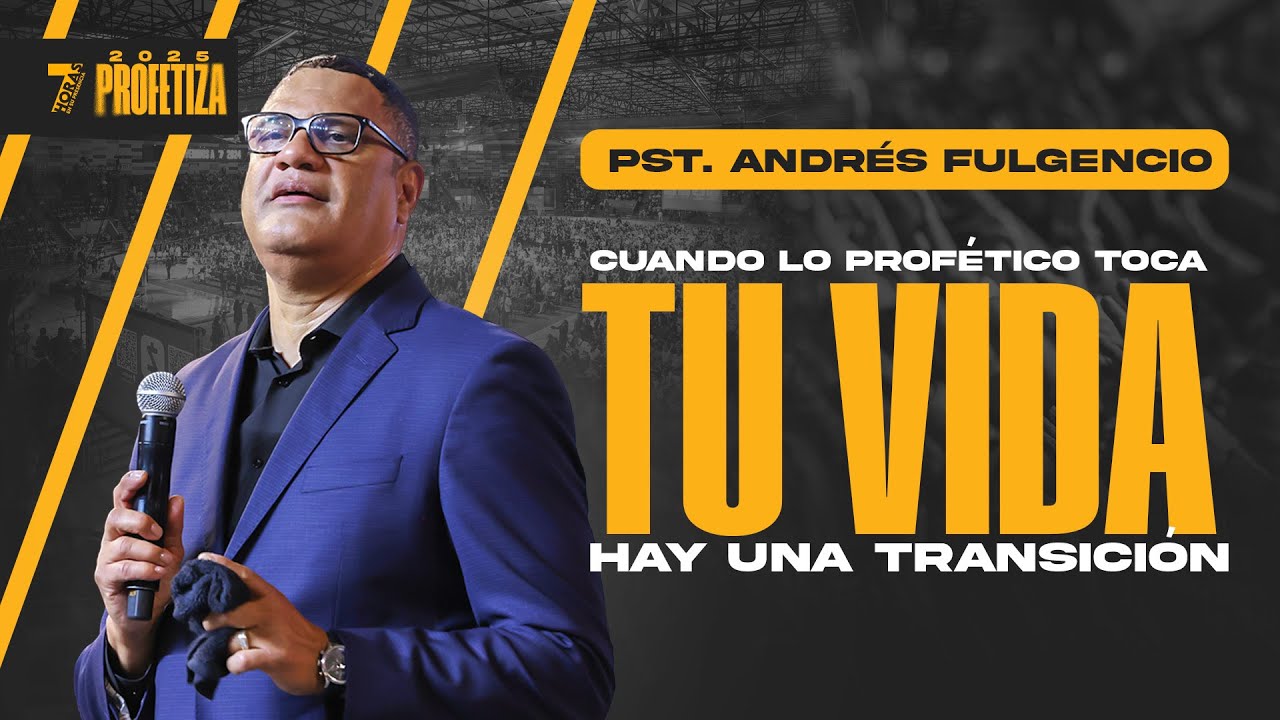 Pastor Andres Fulgencio | Cuando lo profético toca tu vida hay una transición | 7 Horas 2025