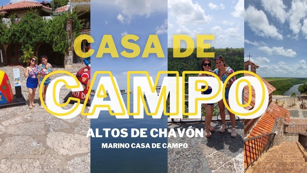 QUÉ SABER ANTES DE IR A CASA DE CAMPO | ALTOS DE CHAVÓN | LA ROMANA, REP. DOM.