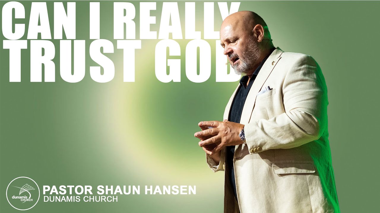Can I Really Trust God | Ps Shaun Hansen