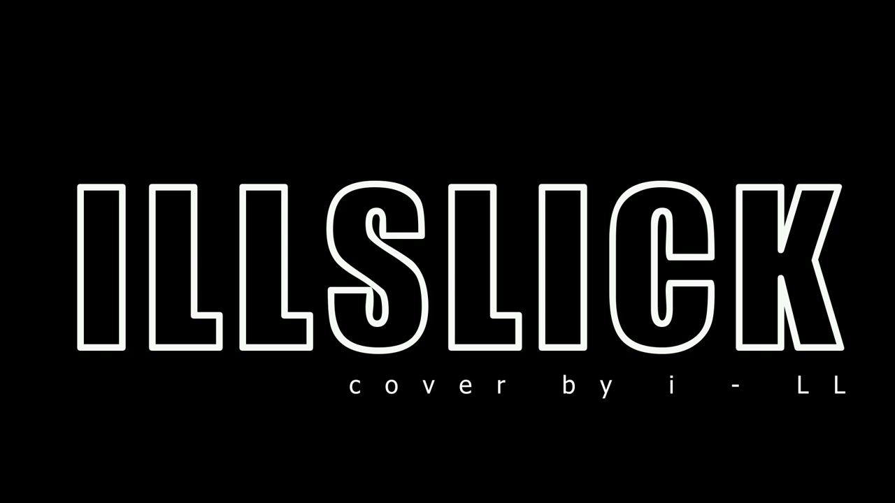 รวมเพลงคัดมาเป็นพิเศษ อิลสลิก illslick cover by i - LL