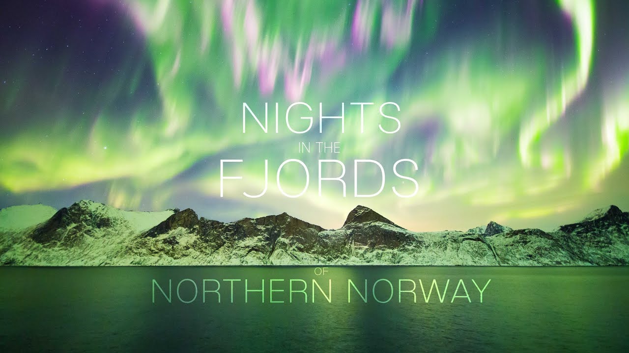 NIGHTS IN THE FJORDS OF NORTHERN NORWAY - 4K