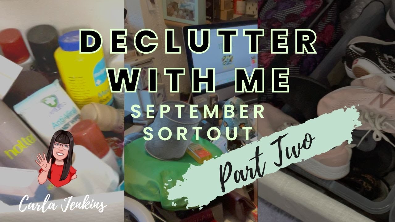 SEPTEMBER SORTOUT PART TWO -  DECLUTTER WITH ME | CARLA JENKINS