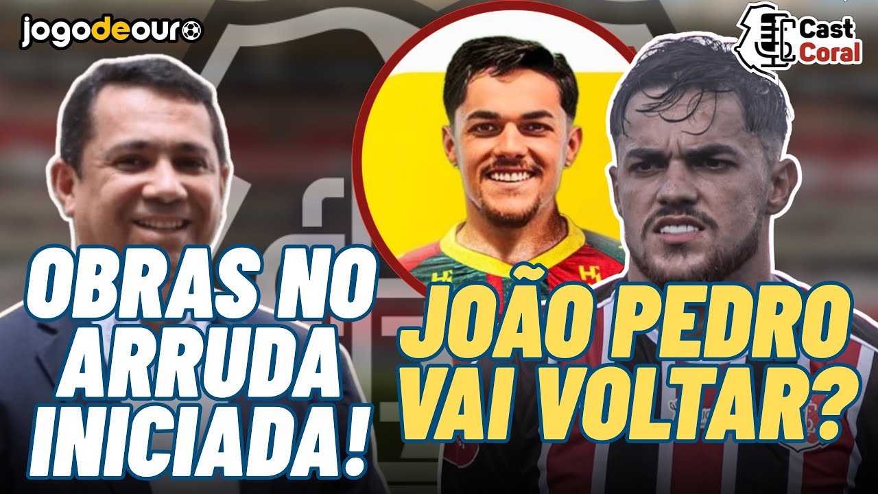 🚨ATENÇÃO! JOÃO PEDRO PODE VOLTAR? OBRAS DO ARRUDA FORAM INICIADAS! #santacruz #castcoral 