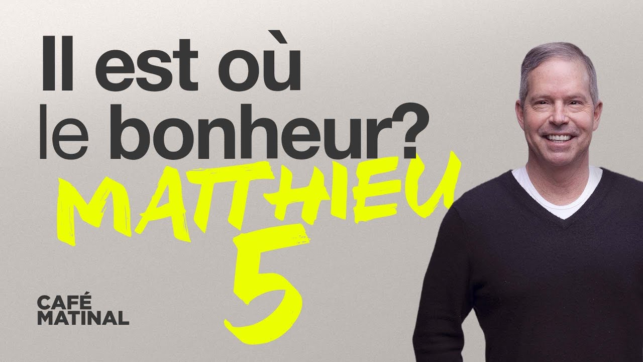Matthieu 5 : Il est où le bonheur? | Claude Houde