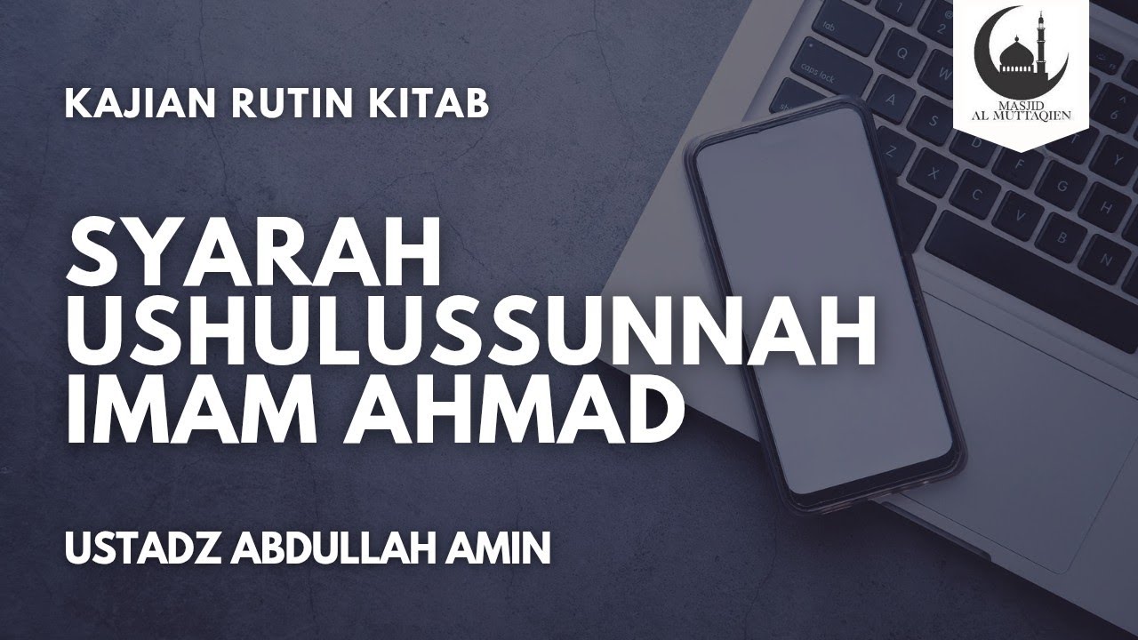 04. SYARAH USHULUSSUNNAH (Poin 3) - Ustadz Abdullah Amin