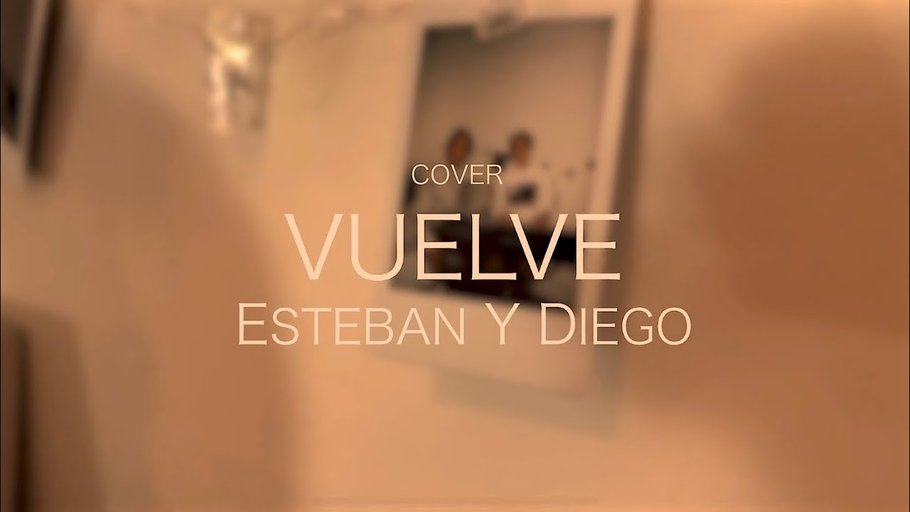 Vuelve - Beret, Sebastián Yatra | Esteban y Diego Cover