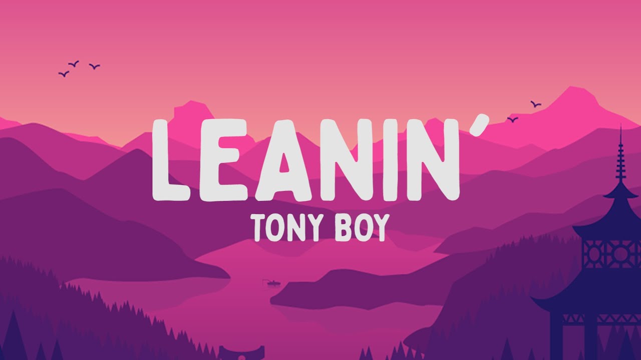 Tony Boy - Leanin' (Testo/Lyrics)