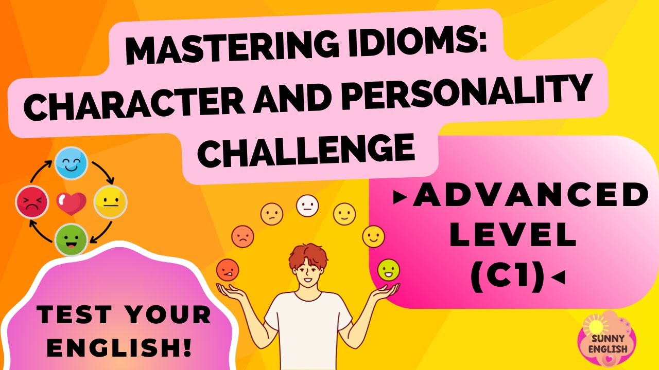IDIOMS related to PERSONALITY | QUIZ | ADVANCED LEVEL | C1 | Sunny English