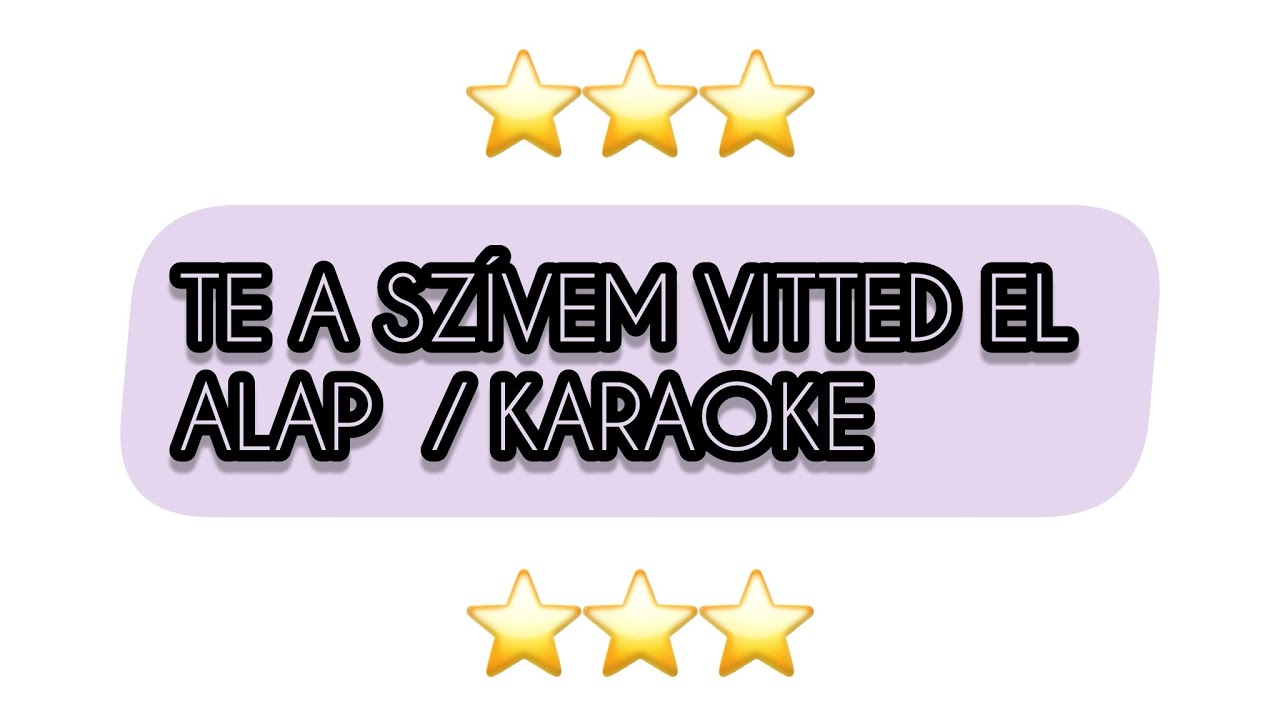 TE A SZÍVEM VITTED EL - ALAP / KARAOKE 🔴