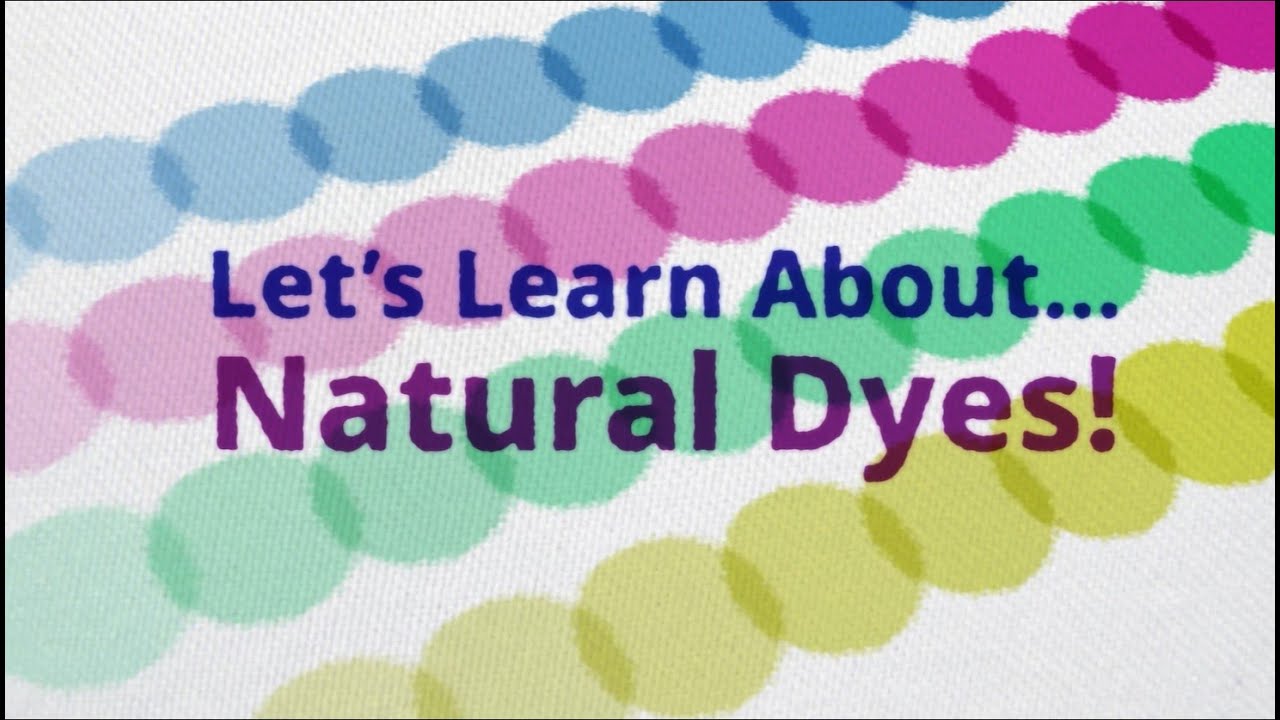 Let&rsquo;s Learn About&hellip;Natural Dyes!