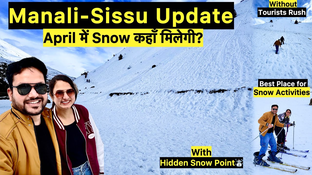 Manali Trip | Sissu Manali Today | Snow in Manali Tourist Places | Manali Snow Update Sissu Himachal