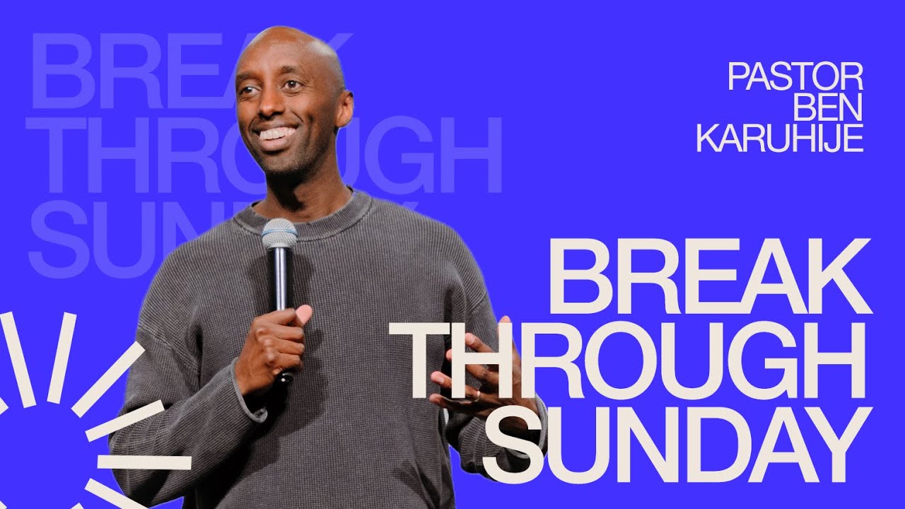 Breakthrough Sunday l Pastor Ben Karuhije l Cities Church