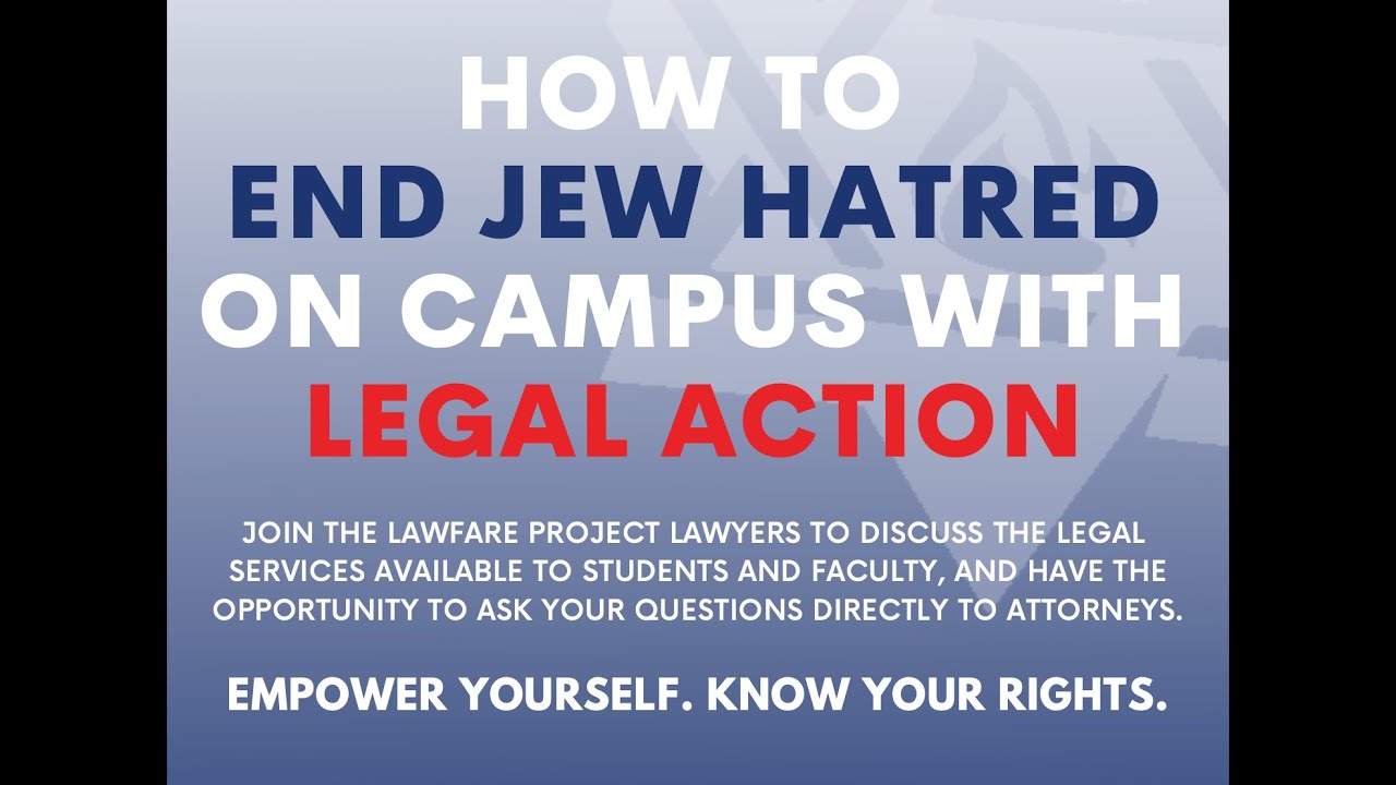 How to End Jew Hatred on Campus with Legal Action - Briefing by The Lawfare Project's Attorneys